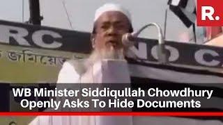 CAA Faceoff: West Bengal Minister Siddiqullah Chowdhury Openly Asks To Hide Documents Over NRC & CAA