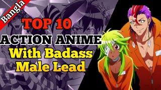 Top 10 Action Anime With Badass Male Lead | In Bangla