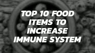 Top 10 Food Items to Increase Immune System  -  #Top10Famous