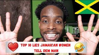 Top 10 Lies Jamaican Women Tell Dem Man Vlog #286