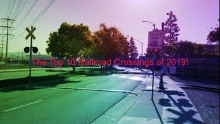 My Top 10 Railroad Crossings I've Record in 2019!