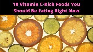 10 Vitamin C Rich Foods You Should Be Eating Right Now