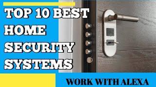 TOP 10 BEST HOME SECURITY SYSTEMS WORK WITH ALEXA