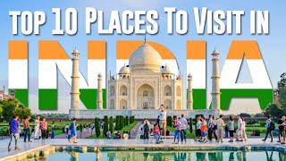 Top 10 Best Places To Visit In India