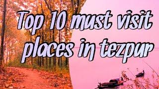 Top 10 place to visit tezpur Assam
