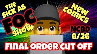 Final Order Cut Off New Comic Books August 26th : The SICK As FOC Show