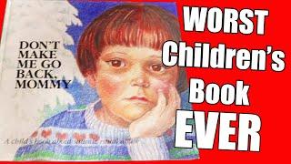 The WORST Children's Book Ever Made - "Don't Make Me Go Back Mommy" (Product of The Satanic Panic)