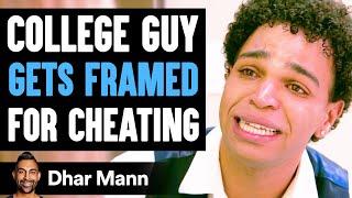 College Guy Gets FRAMED For CHEATING, What Happens Is Shocking  | Dhar Mann