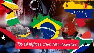 Top 10 highest crime rate countries