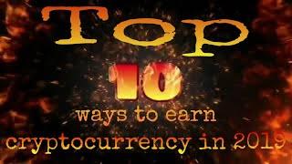 Top 10 ways to earn Cryptocurrency from 2019