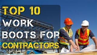 Top 10 Best Work Boots for Contractors