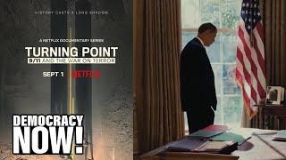 “Turning Point”: Legacy of the U.S. Response to 9/11 Is Terror, Domestic Surveillance & Drones