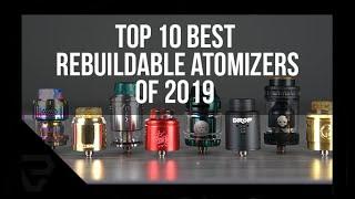 2019 TOP 10 RDA & RTA - Best Vape Rebuildables of the Year!