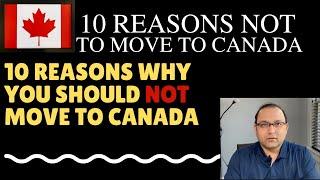 Don't come to Canada IF - Top 10 reasons not to move to Canada