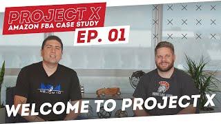 Amazon FBA Case Study | Welcome to Project X: Episode 1