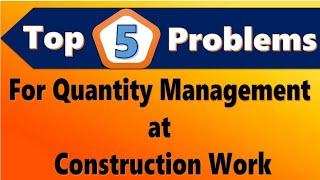 Top 5 Problem for Quantity managment at construction site