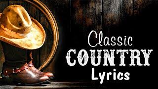 The Best Classic Country Songs Of All Time With Lyrics 