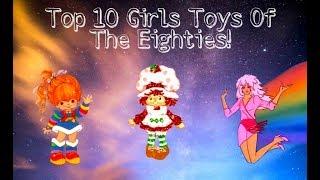 Top 10 Girls Toys Of The 80s