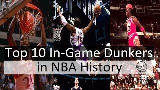 Top 10 In-Game Dunkers in NBA History