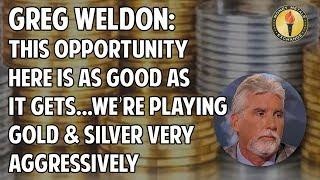 Weldon: “This Opportunity Here Is As Good As It Gets… We’re Playing Gold & Silver Very Aggressively”