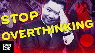 How To Stop Overthinking Everything