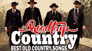 Best Roadtrip Old Country Songs Of All Time - Top Hits Old Country Songs Of All Time For Roadtrip