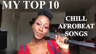 MY TOP 10 SONGS TO VIBE TO (CHILL AFROBEAT PLAYLIST) PART 1