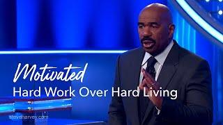 Hard Work Over Hard Living | Motivational Talks With Steve Harvey