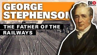 George Stephenson: The Father of the Railways