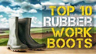 Top 10 Best Rubber Work Boots