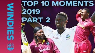 Holder 200? Cottrell 5-fer? Gayle Retirement? | Top 10 Moments 2019 | Part 2 | Windies Cricket