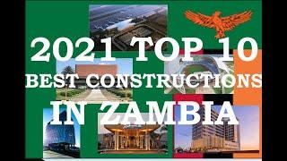 Top 10 Most Impressive Constructions In Zambia 2021