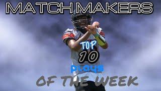 MATCH MAKERS TOP 10 PLAYS OF THE WEEK