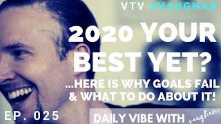 2020 Your Best Year Yet? [Why Resolutions Fail & Solutions] | The Daily Vibe with Vaughan 025  | VTV