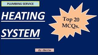 Top 20 MCQs. of Heating System (Plumbing Service)