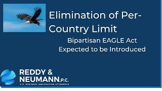 Elimination of Per- Country Limit: Bipartisan Eagle Act Introduced.