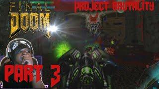 ONE HALF DOWN | Final Doom Walkthrough/ Gameplay [PROJECT BRUTALITY] - Part 3