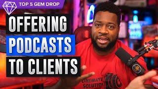 Offering Podcast as a Service, Choosing Your Niche and MORE! | Top 5 Gem Drops