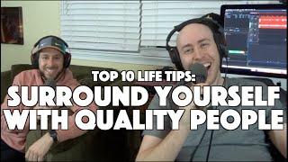 Surround Yourself With Quality People (Top 10 Pieces of Life Advice)