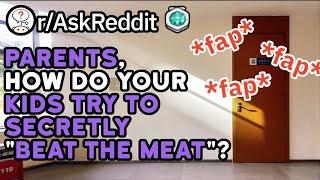 Parents, How Do Your Kids Try To Secretly "Beat The Meat"? (Reddit Stories r/AskReddit)