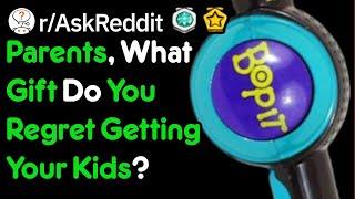 Parents, What Gift Do You Regret Getting Your Kids? (r/AskReddit)