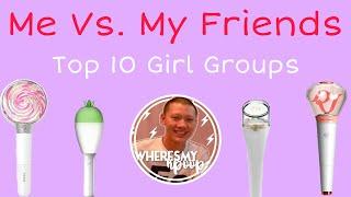 Me Vs. My Friends: Top 10 Girl Groups