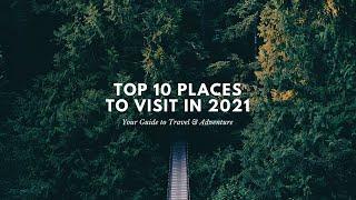 The TOP 10 Places to Travel in 2021/ the best