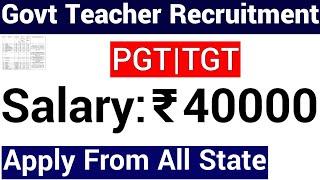 GOVT SCHOOLS PGT, TGT, COUNSELOR, COMPUTER, ART Teacher Recruitment I Salary upto 40,000 Rs I GOVT