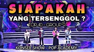 YANG TERSENGGOL TADI MALAM POP ACADEMY KONSER SHOW TOP 40 GROUP 9