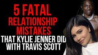 5 FATAL MISTAKES KYLIE JENNER'S DID WITH TRAVIS SCOTT - Why Men Lose Interest & Cheat While In love