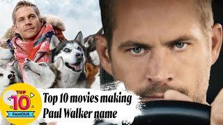 Paul Walker: Top 10 movies making his name