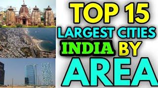 TOP 15 LARGEST CITIES BY AREA INDIA 2020 || INDIA CITIES BY AREA 2020