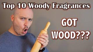 NEED A WOODY? - Top 10 Woody Fragrances