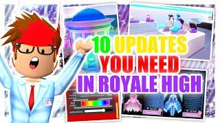 Top 10 Updates YOU NEED In Royale High!!